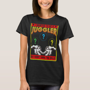 Camiseta Quería Ser Una Pelota De Malabarismo Para Adultos