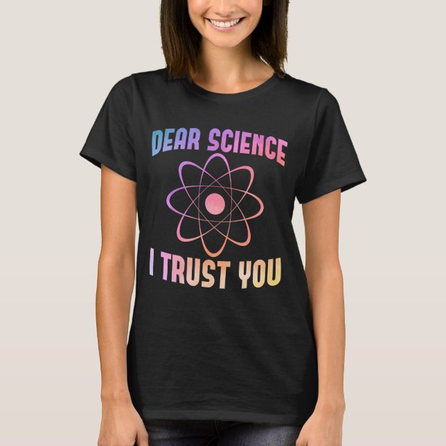 Camiseta Querida ciencia, confío en ti - Ciencia divertida (Anverso)