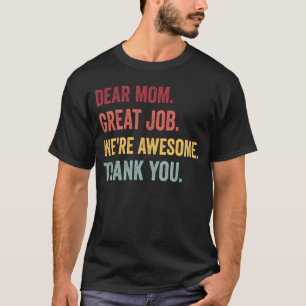 Camiseta Querida madre, gran trabajo. Gracias a mi madre.