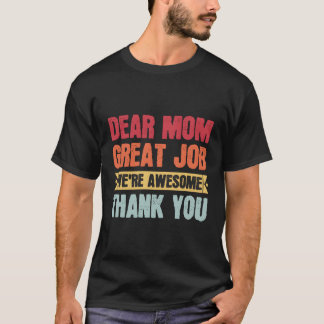 Camiseta Querida Mamá, Buen Trabajo. Gracias Mamá.