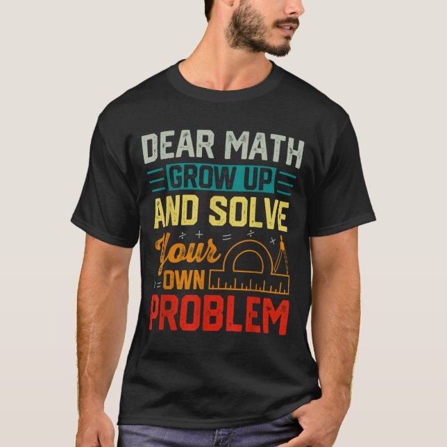 Camiseta Querida matemática: Crecer un problema gracioso re (Anverso)