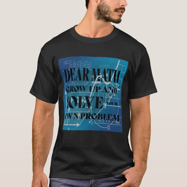 Camiseta Querida matemática crezca y resuelva su propia cit (Anverso)