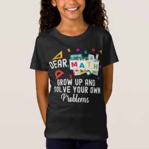 Camiseta Querida matemática, crezca y resuelva sus propios