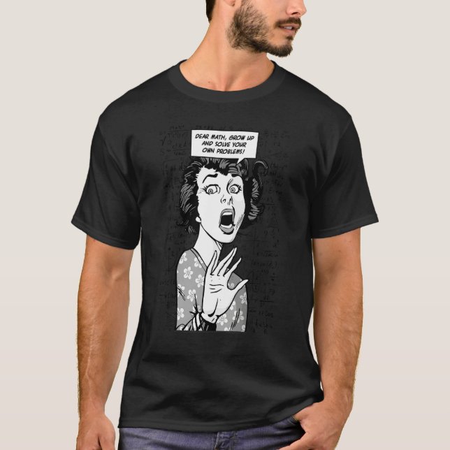 Camiseta Querida Matemáticas Crece Y Resuelve Tus Propios P (Anverso)