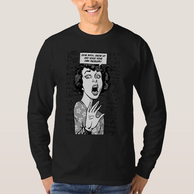Camiseta Querida Matemáticas Crece Y Resuelve Tus Propios P (Anverso)