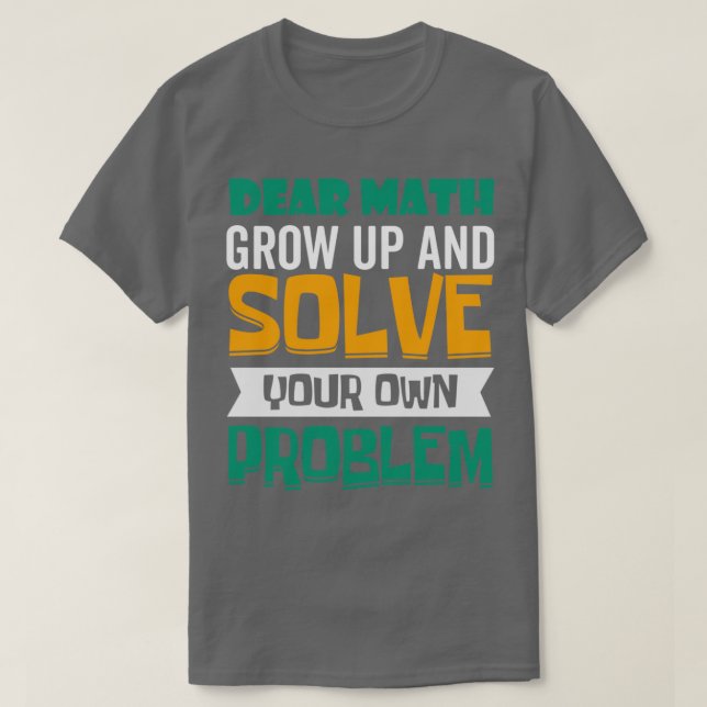 Camiseta Querida Math Crecer Y Resolver Su Propio Problema  (Diseño del anverso)