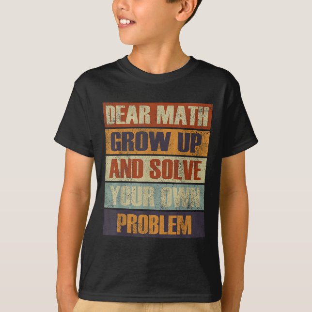 Camiseta Querida Math Crecer Y Resolver Su Propio Problema  (Anverso)