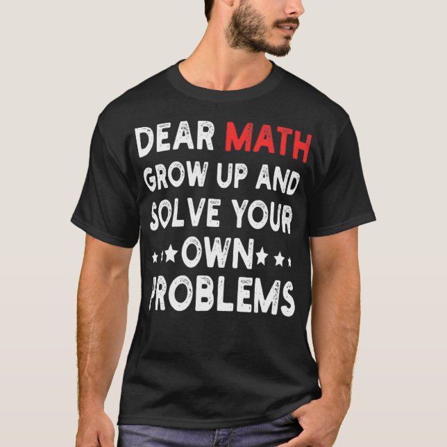 Camiseta Querida Math Crecer Y Resolver Sus Propios Problem (Anverso)