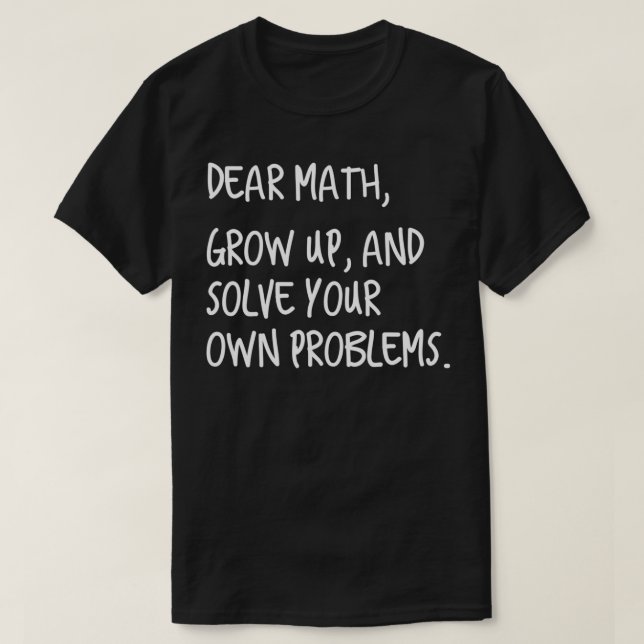 Camiseta Querida Math Crecer Y Resolver Sus Propios Problem (Diseño del anverso)