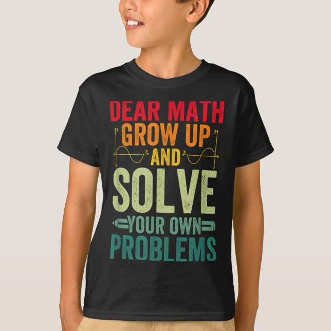 Camiseta Querida Math Crecer Y Resolver Sus Propios Problem (Anverso)