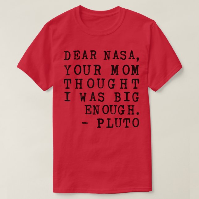 Camiseta Querida Nasa, Tu Mamá Pensó Que Era Suficiente Plu (Diseño del anverso)