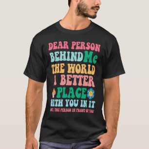 Camiseta Querida persona detrás de mí El mundo es mejor con