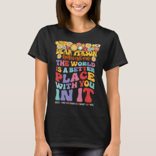 Camiseta Querida Persona Detrás De Mí El Mundo Es Un Lugar