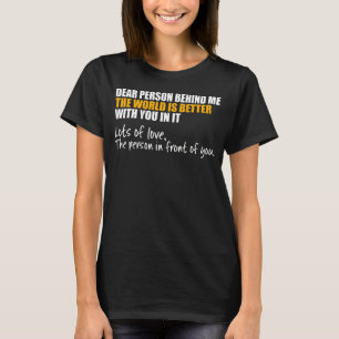 Camiseta Querida Persona Detrás De Mí El Mundo Es Un Lugar 