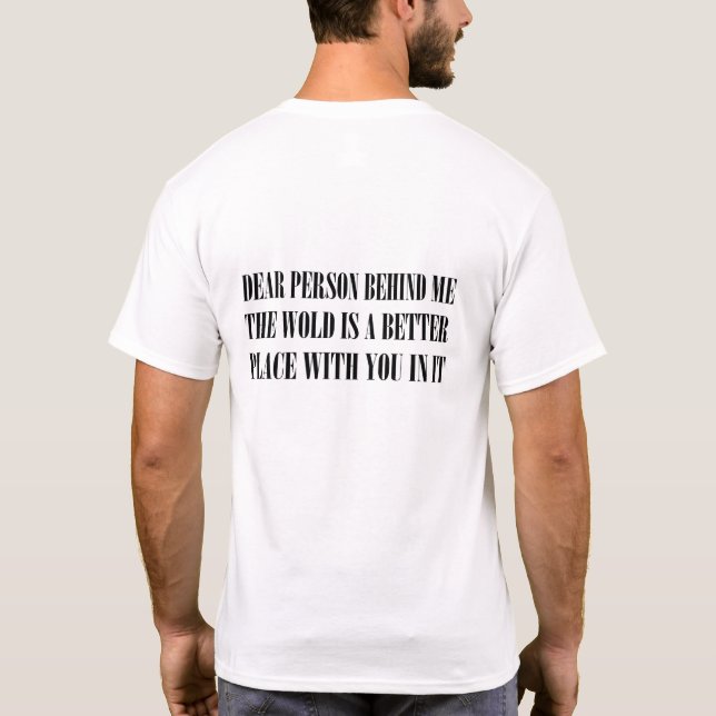 Camiseta Querida Persona Detrás De Mí El Mundo Es Un Lugar  (Reverso)