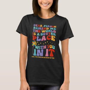 Camiseta Querida Persona Detrás De Mí El Mundo Es Un Lugar