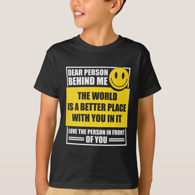 Camiseta Querida Persona Detrás De Mí El Mundo Es Un Lugar  (Anverso)