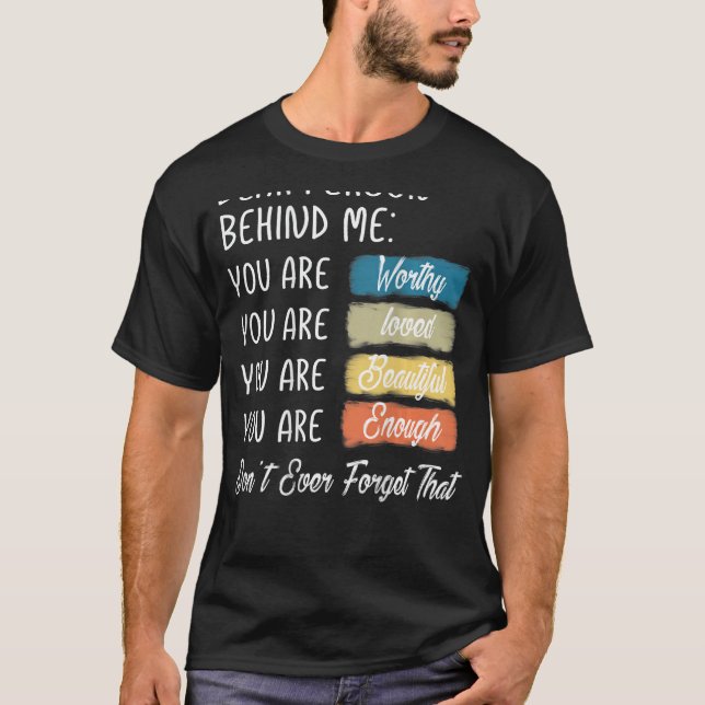 Camiseta Querida Persona Detrás De Mí, Eres Increíble Y Her (Anverso)