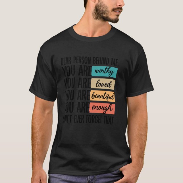 Camiseta Querida Persona Detrás De Mí, Eres Merecida Hermos (Anverso)