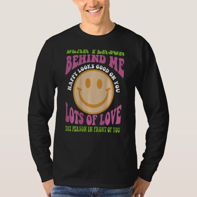 Camiseta Querida Persona Detrás De Mí Feliz Se Te Da Bien (Anverso)