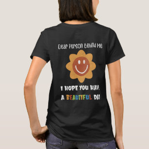 Camiseta Querida persona detrás de mí, ten un día hermoso
