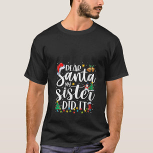 Camiseta Querida Santa, mi hermana hizo Navidades divertido