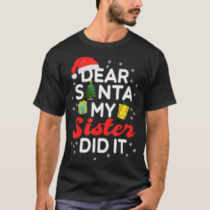 Camiseta Querida Santa, mi hermana hizo Navidades divertido