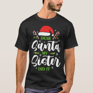 Camiseta Querida Santa, mi hermana lo hizo divertido famili