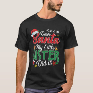 Camiseta Querida Santa Mi Pequeña Hermana Lo Hizo Navidades