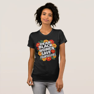 Camiseta Queridas mujeres negras, sálvate