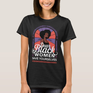 Camiseta Queridas mujeres negras salven tus citas de motiva