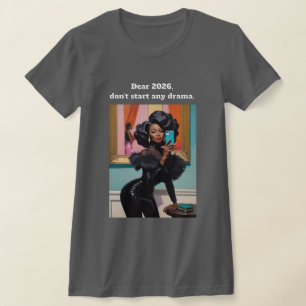 Camiseta Querido 2026, no empieces ningún drama. Mujer Negr