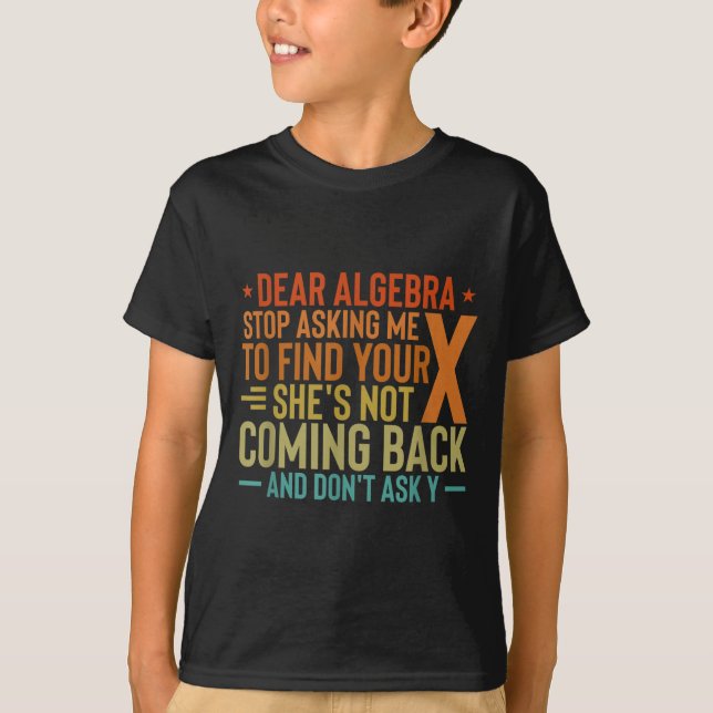 Camiseta Querido Algebra Dejar De Pedirme Que Encuentre Su  (Anverso)