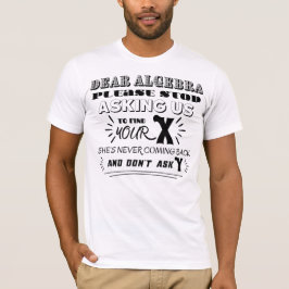 Camiseta Querido álgebra, por favor deje de pedirnos que en