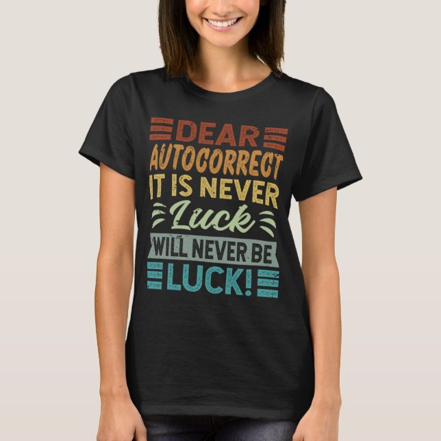 Camiseta Querido Autocorrección: Nunca La Suerte Será Lu (Anverso)
