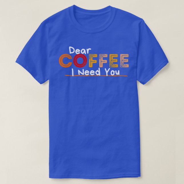 Camiseta Querido café que te necesito (Diseño del anverso)
