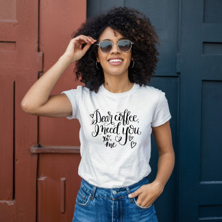 Camiseta Querido café, te necesito