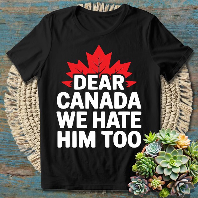 Camiseta Querido Canadá, nosotros también lo odiamos (Subido por el creador)