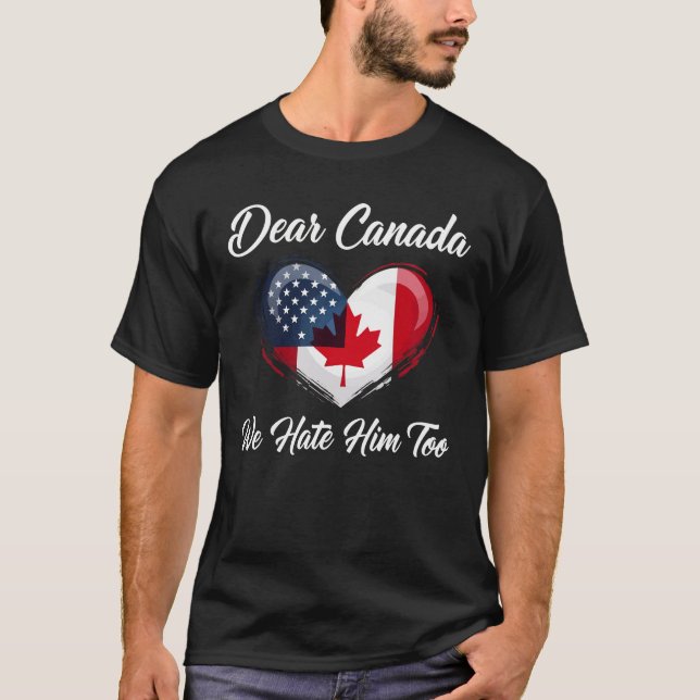 Camiseta Querido Canadá, Nosotros también lo odiamos a él T (Anverso)