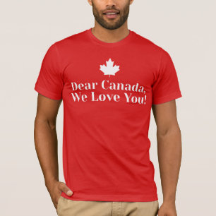 Camiseta Querido Canadá, ¡Te Amamos! - Canadienses Orgullos