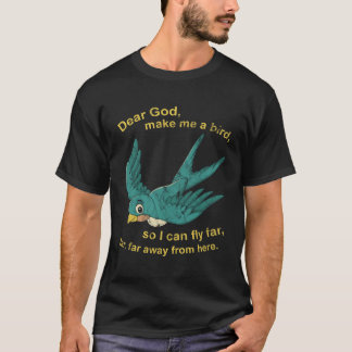 Camiseta Querido Dios, Hazme Un Pájaro Para Que Pueda Volar