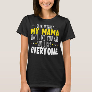 Camiseta Querido lunes, a mi mamá no le gustas y le gusta