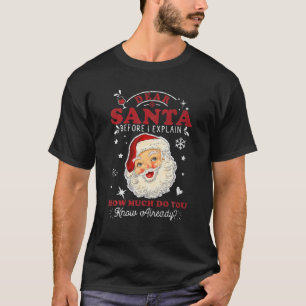 Camiseta Querido Papá Noel Antes De Explicar Cuánto Sabes D