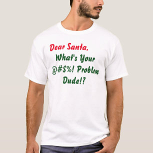 Camiseta Querido Papá Noel, ¿cuál es tu @#$%? ¿Problema, tí