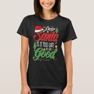 Camiseta Querido Papá Noel Es Demasiado Tarde Para Ser Buen