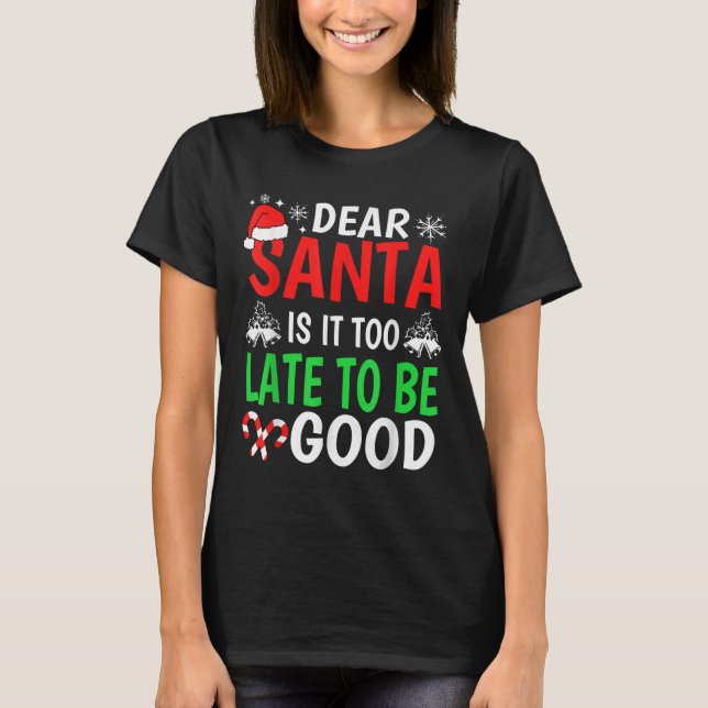 Camiseta Querido Papá Noel, ¿Es Demasiado Tarde Para Ser Un (Anverso)