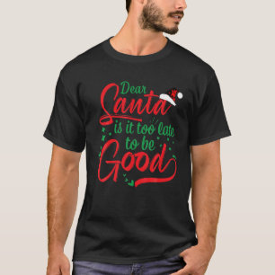 Camiseta Querido Papá Noel Es Demasiado Tarde Para Ser Una 