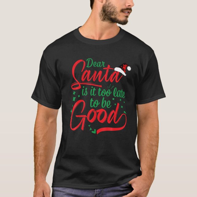 Camiseta Querido Papá Noel Es Demasiado Tarde Para Ser Una  (Anverso)