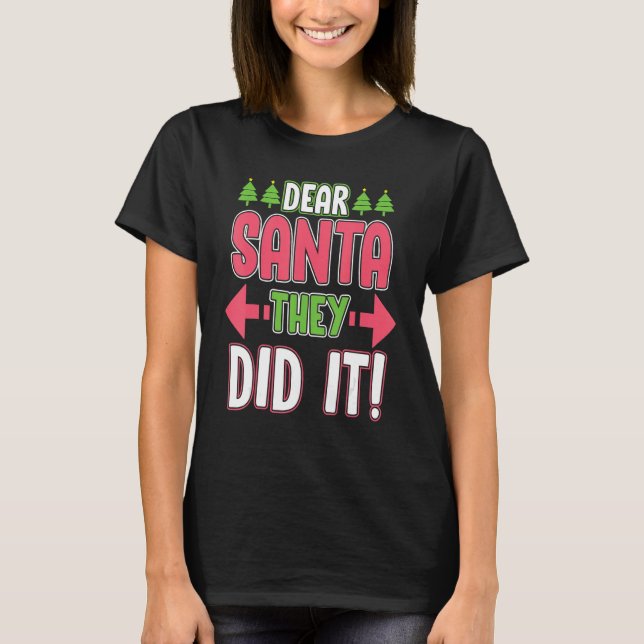 Camiseta Querido Papá Noel, lo hicieron graciosos Navidades (Anverso)