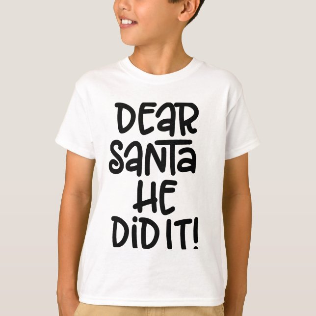 Camiseta Querido Papá Noel, Lo Hizo (Anverso)
